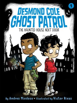 Desmond Cole Ghost Patrol: The Haunted House Next Door by Andres Miedoso book cover