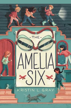 The Amelia Six: An Amelia Earhart Mystery by Kristin L. Gray book cover