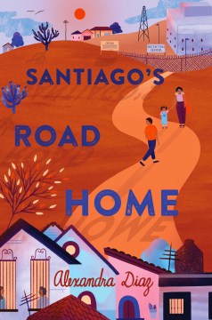 Santiago's Road Home
by Alexandra Diaz book cover