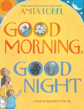 Good Morning, Good Night by Anita Lobel book cover