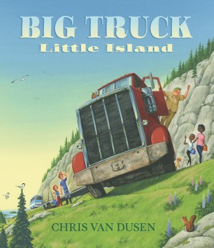 Big Truck Little Island by Chris Van Dusen book cover