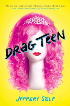 Drag teen : a tale of angst and wigs