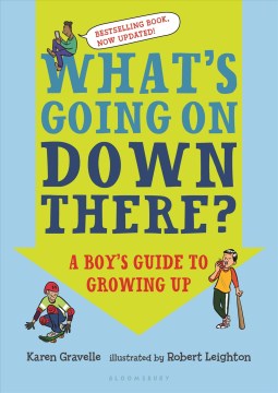 What's Going On Down There? : A Boy's Guide to Growing Up
by Karen Gravelle