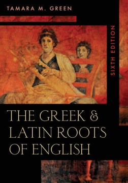 The-Greek-&-Latin-roots-of-English-/-Tamara-M.-Green.