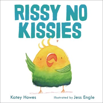 Rissy No Kissies 
by Katey Howes