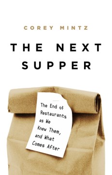 The next supper : the end of restaurants as we knew them, and what comes after