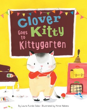 Clover Kitty Goes to Kittygarten by Laura Purdie Salas book cover