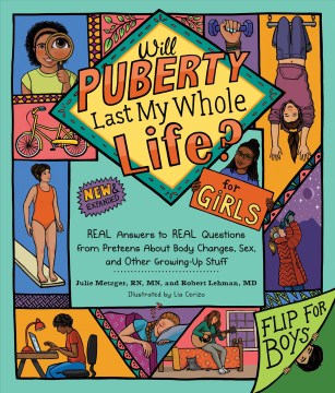 Will Puberty Last My Whole Life? : Real Answers to Real Questions From Preteens About Body Changes, Sex, and Other Growing-Up Stuff
by Julie Giesy Metzger