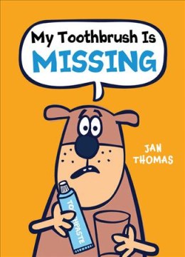 My Toothbrush Is Missing By: Jan Thomas Book Cover