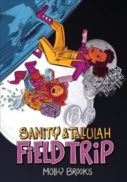 Sanity &amp; Tallulah : Field Trip by Molly Brooks book cover