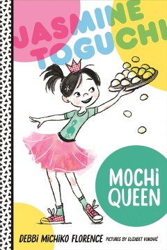 Jasmine Toguchi, mochi queen
by Debbi Michiko Florence book cover