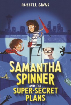Samantha Spinner and the Super-Secret Plans by Russell Ginns book cover