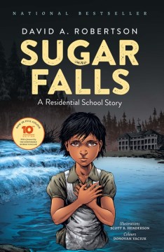 Sugar-Falls-:-a-residential-school-story-/-story,-David-A.-Robertson-;-illustrations,-Scott-B.-Henderson.