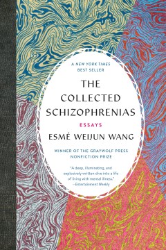 The collected schizophrenias : essays (Available on Overdrive)