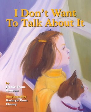 I don't want to talk about it 
by Jeanie Franz Ransom