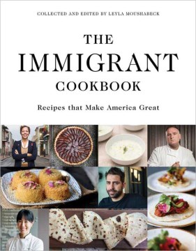 The immigrant cookbook : recipes that make America great