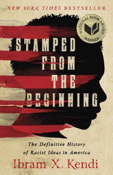 Stamped from the beginning : the definitive history of racist ideas in America (Available on Hoopla)