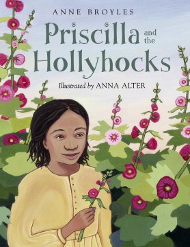 Priscilla and the Hollyhocks
by Anne Broyles