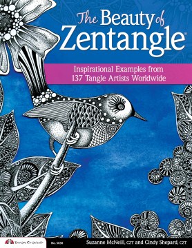 The beauty of zentangle : inspirational examples from 137 tangle artists worldwide