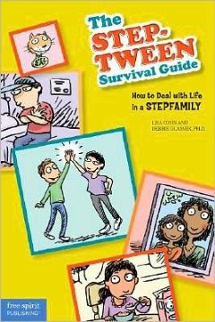 The step-tween survival guide : how to deal with life in a stepfamily 
by Lisa Cohn