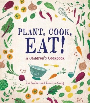 Plant, cook, eat! : a children's cookbook
by Joe Archer book cover