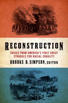 Reconstruction : voices from America's first great struggle for racial equality