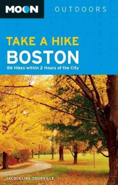 Moon Outdoors Take a Hike Boston : 86 Hikes Within 2 Hours of the City