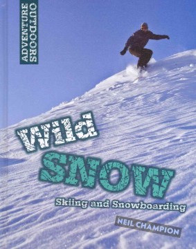 Wild snow : skiing and snowboarding
by Neil Champion book cover
