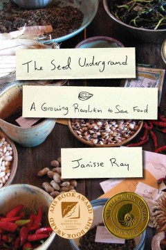 The seed underground : a growing revolution to save food