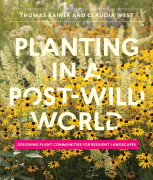 Planting in a post-wild world : designing plant communities for resilient landscapes