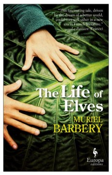 Cover of "The Life of Elves" by Muriel Barbery