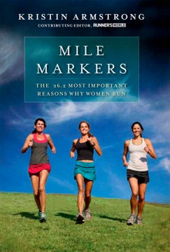 Mile markers : the 26.2 most important reasons why women run