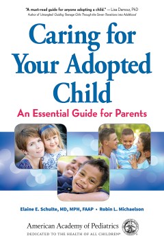 Caring for Your Adopted Child : An Essential Guide for Parents
by Elaine E. Schulte

