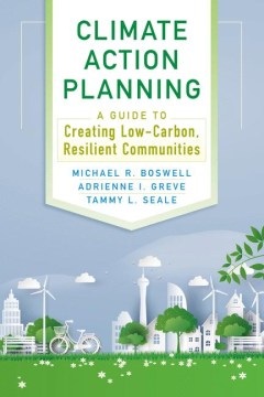 Climate action planning : a guide to creating low-carbon, resilient communities
