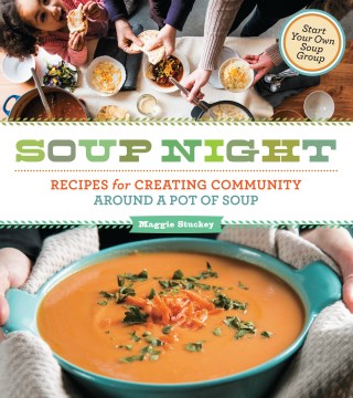 Soup night : recipes for creating community around a pot of soup