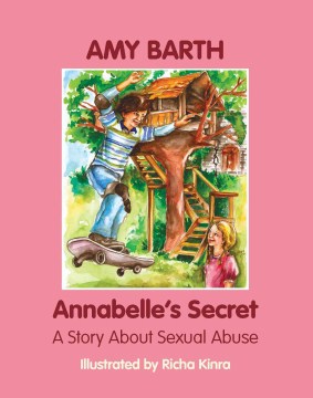 Annabelle's secret: A Story About Sexual Abuse 
by Amy Barth