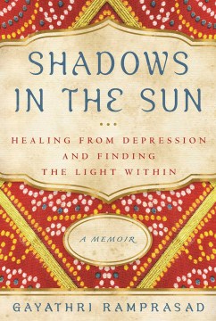 Shadows in the sun : healing from depression and finding the light within