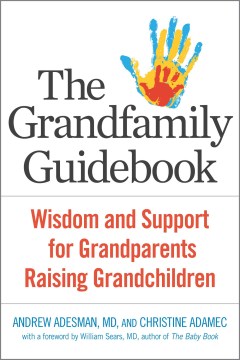 The Grandfamily Guidebook : Wisdom and Support for Grandparents Raising Grandchildren
by Andrew Adesman