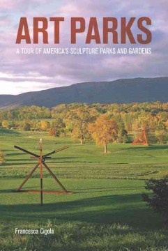 Art parks : a tour of America's sculpture parks and gardens