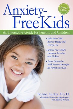 Anxiety-free kids : an interactive guide for parents and children 
by Bonnie Zucker