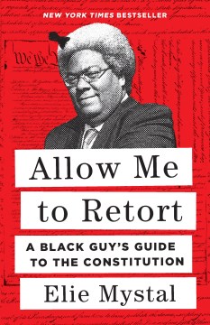 Allow me to retort : a black guy's guide to the Constitution