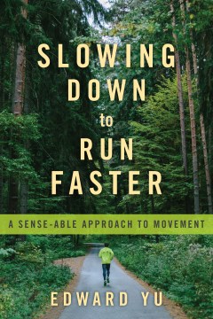 Slowing down to run faster : a sense-able approach to movement