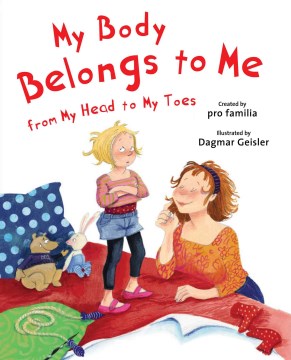 My body belongs to me from my head to my toes : From My Head to My Toes 
by Dagmar Geisler