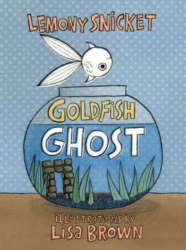 Cover of "Goldfish Ghost" by Lemony Snicket
