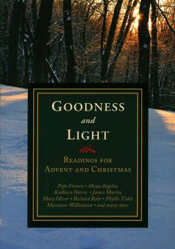 Goodness-and-light-:-readings-for-Advent-and-Christmas-/-Michael-Leach,-James-Keane,-Doris-Goodnough,-editors.