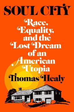 Soul City : race, equality, and the lost dream of an American utopia