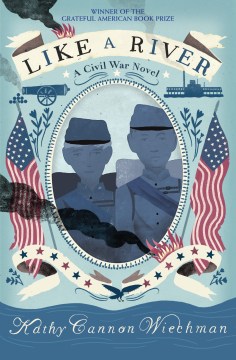 Like a River : a Civil War Novel
by Kathy Cannon Wiechman