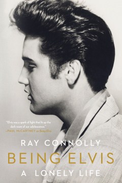 Being Elvis : a lonely life