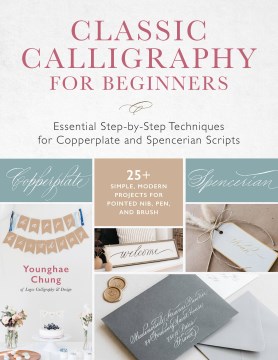 Classic Calligraphy for Beginners: Essential Step-By-Step Techniques for Copperplate...