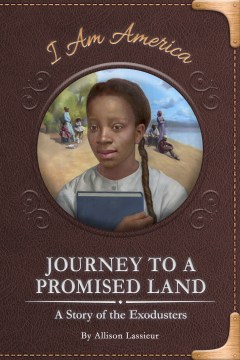 Journey to a Promised Land : a Story of the Exodusters
by Allison Lassieur